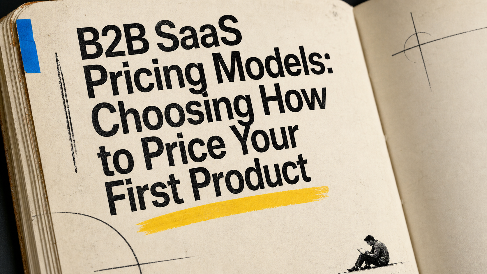 B2B SaaS Pricing Models: Choosing How to Price Your First Product