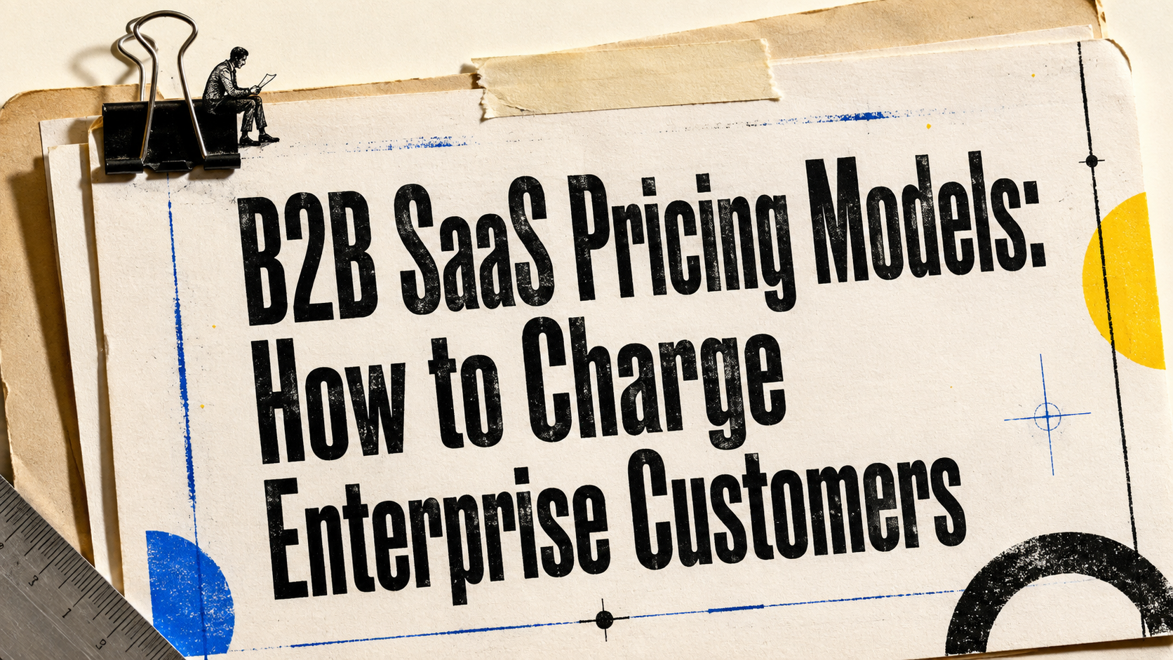 B2B SaaS Pricing Models: How to Charge Enterprise Customers