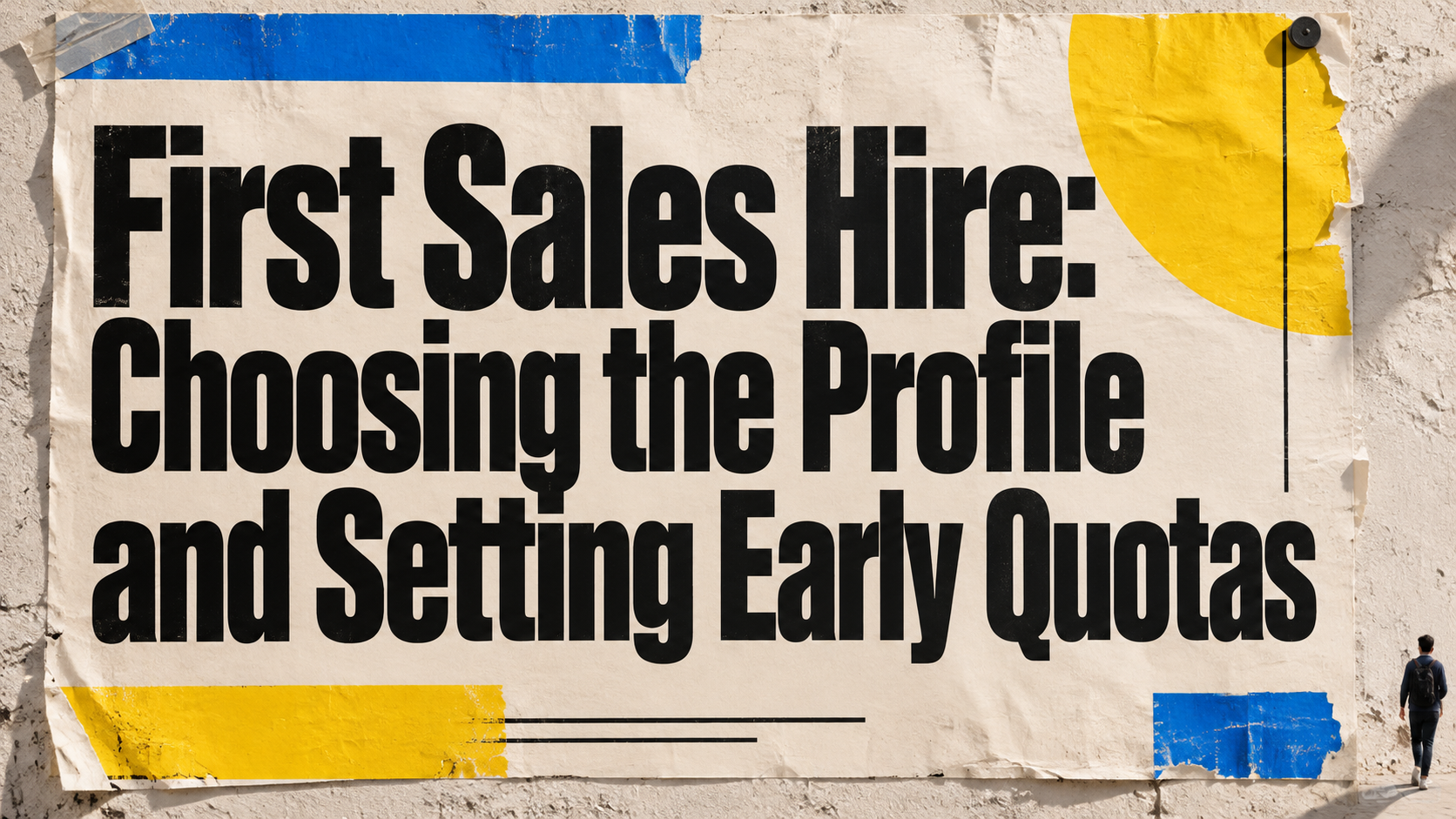 First Sales Hire: Choosing the Profile and Setting Early Quotas