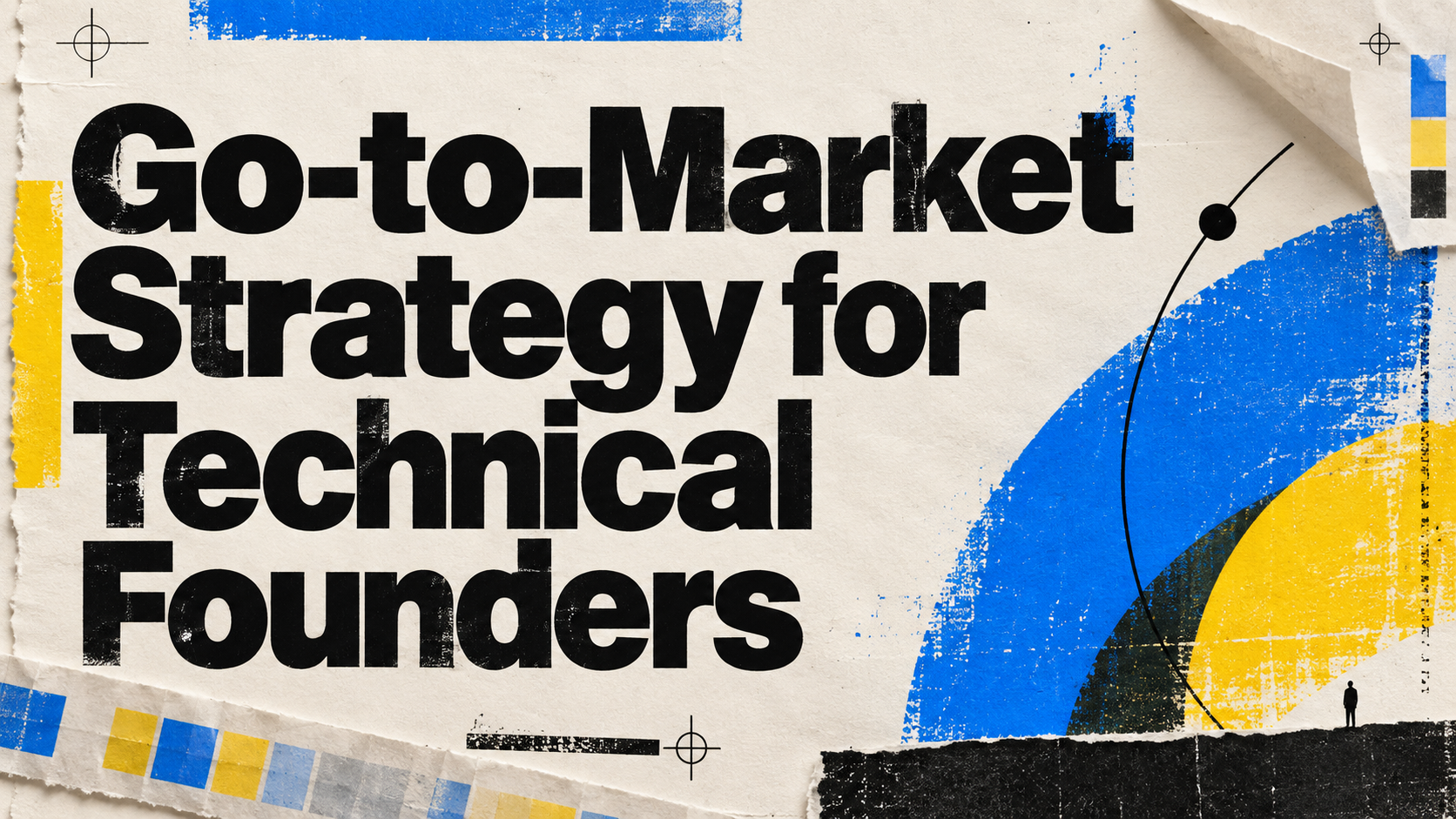 Go-to-Market Strategy for Technical Founders