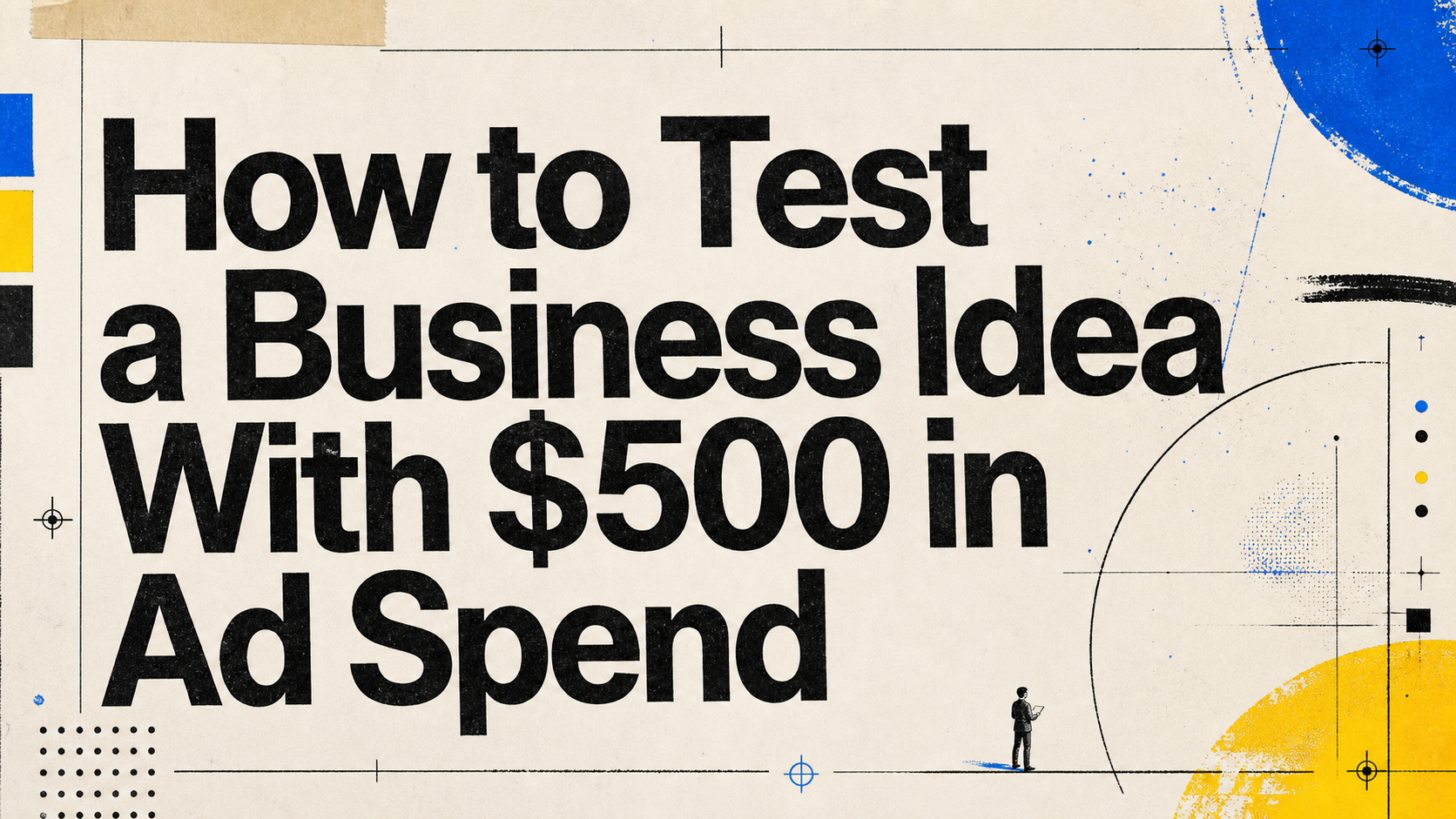 How to Test a Business Idea With $500 in Ad Spend