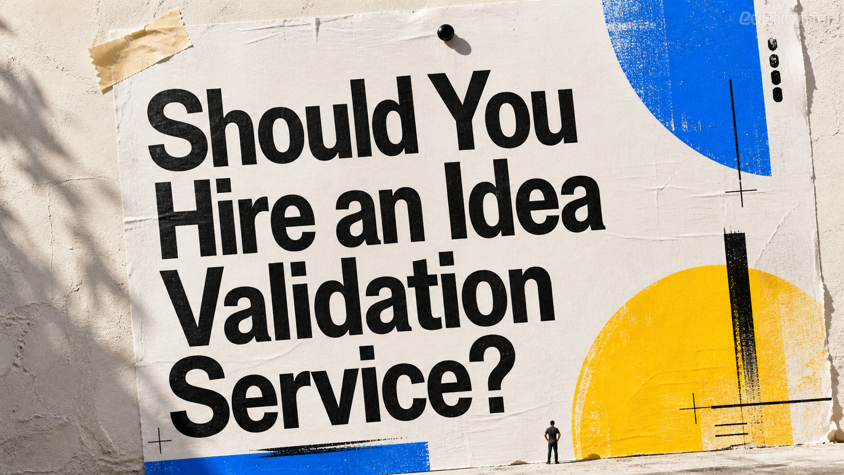 Should You Hire an Idea Validation Service?