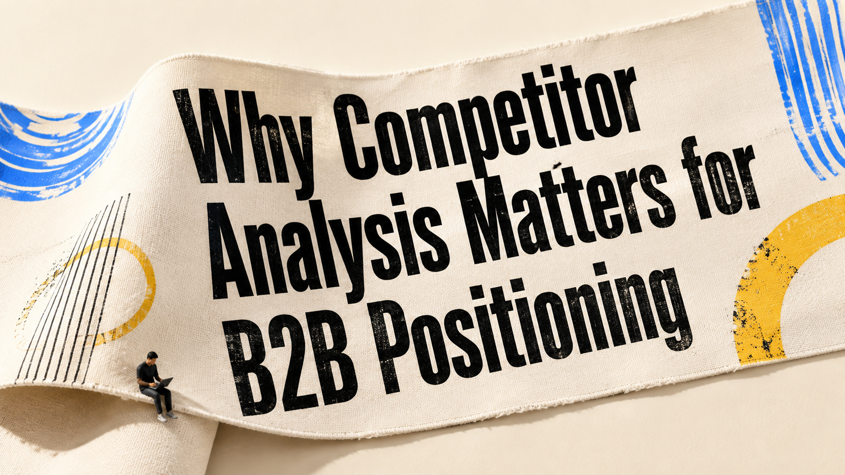 Why Competitor Analysis Matters for B2B Positioning