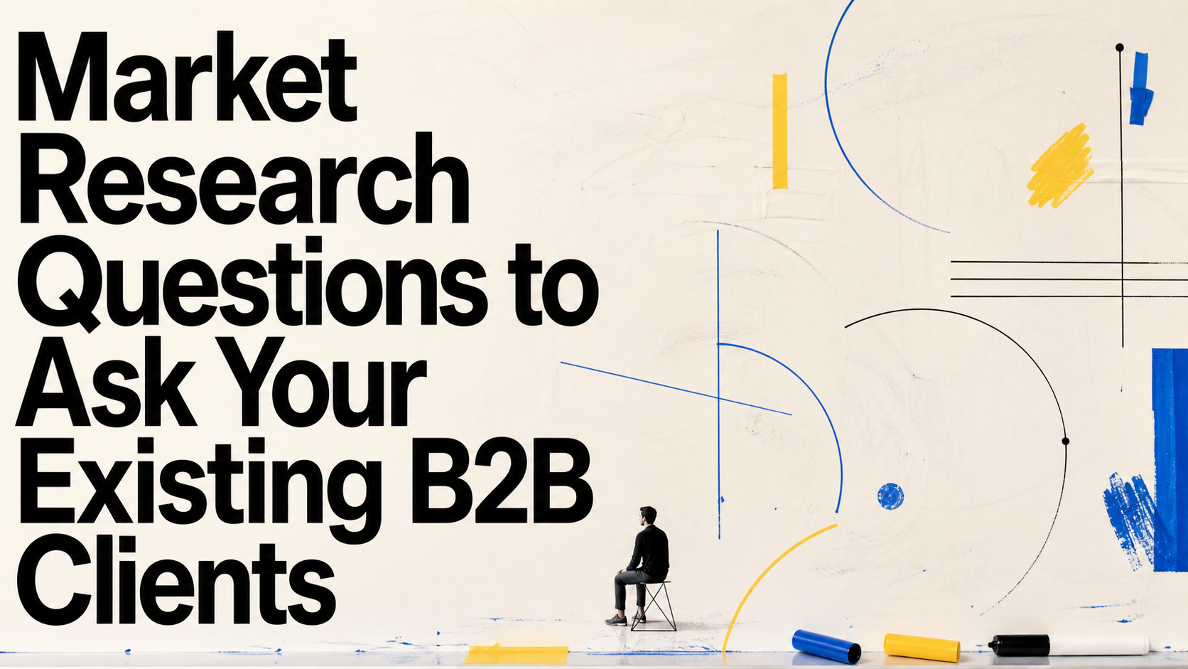 Market Research Questions to Ask Your Existing B2B Clients