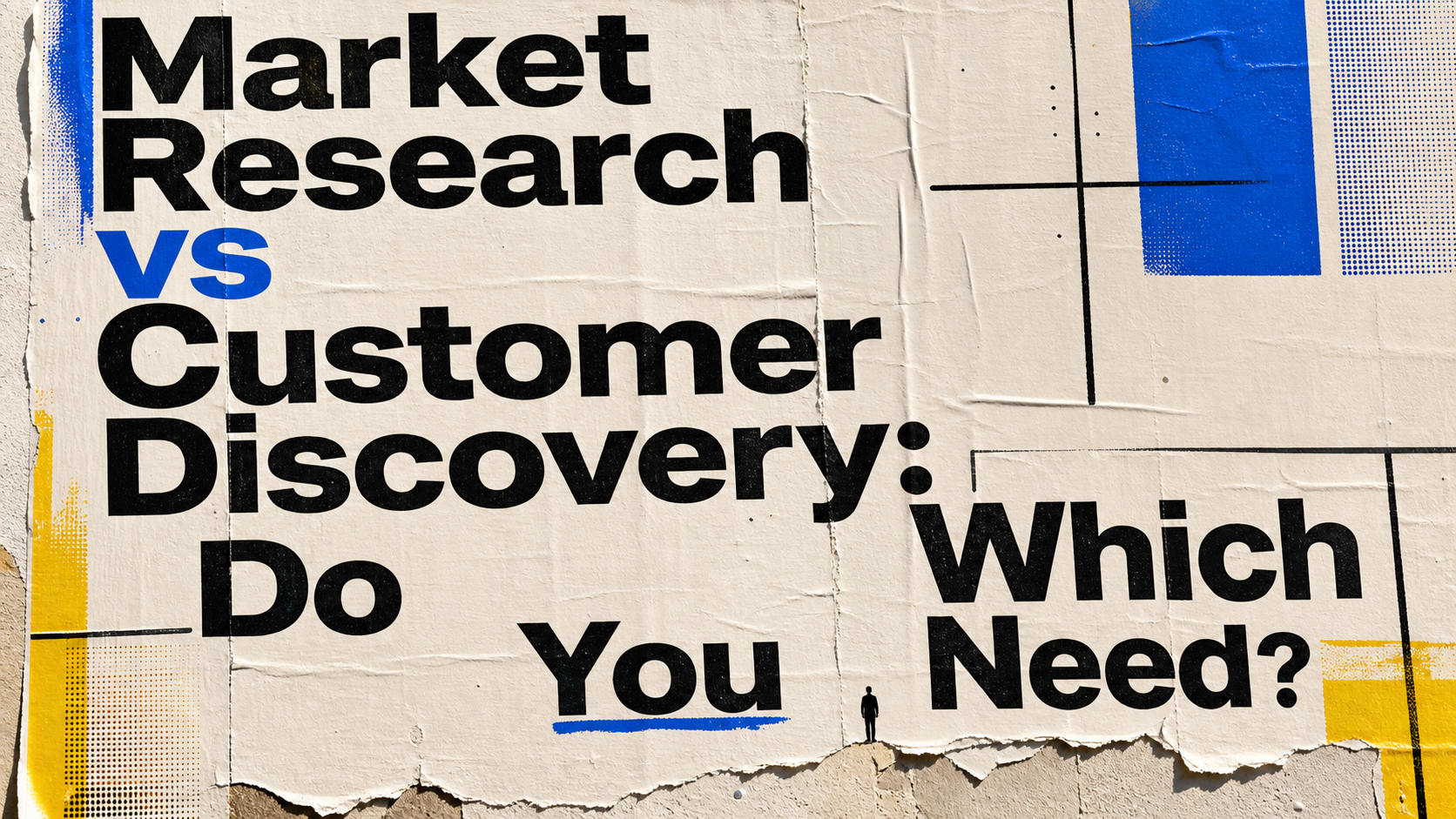 Market Research vs Customer Discovery: Which Do You Need?