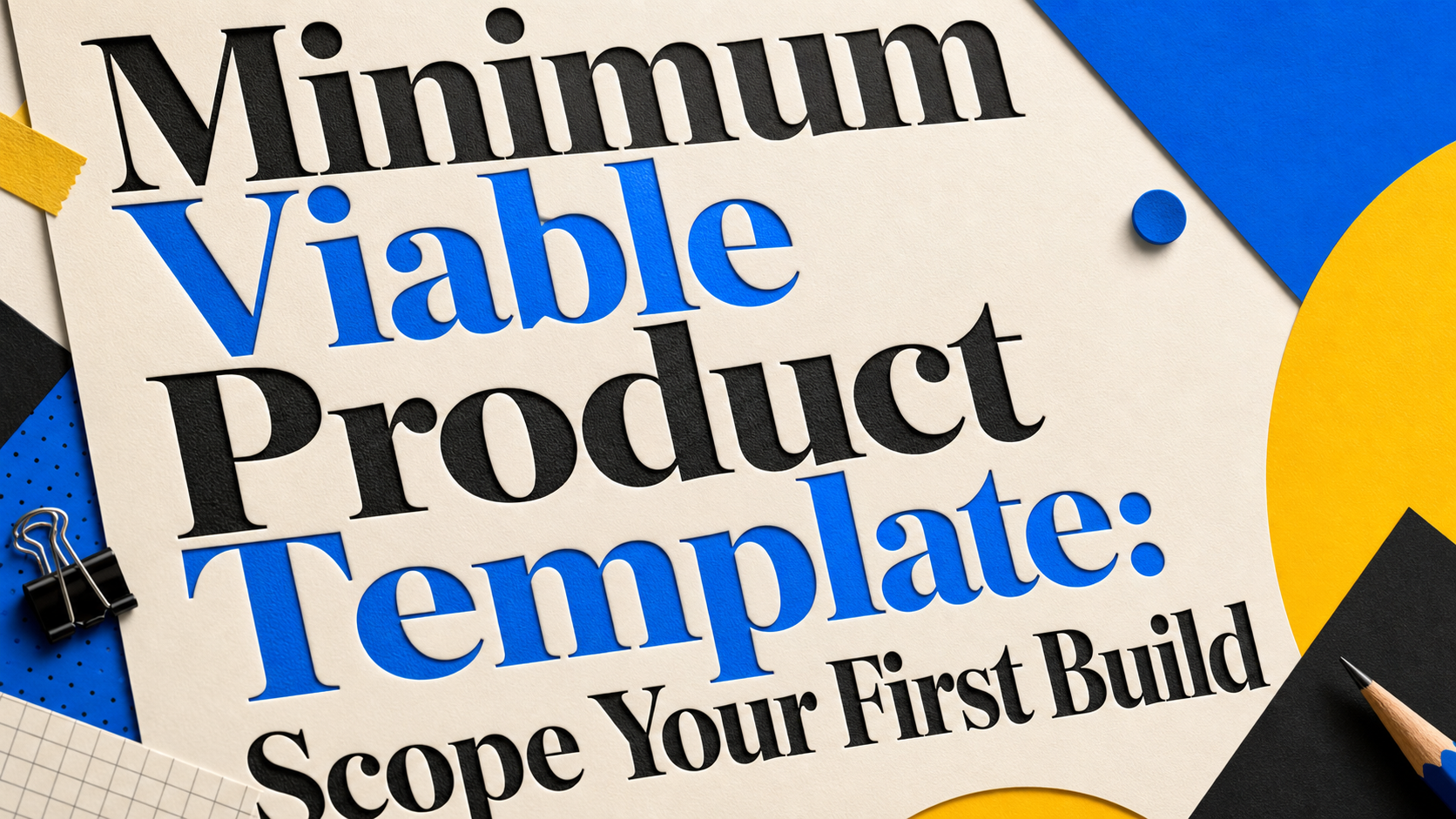 Minimum Viable Product Template: Scope Your First Build