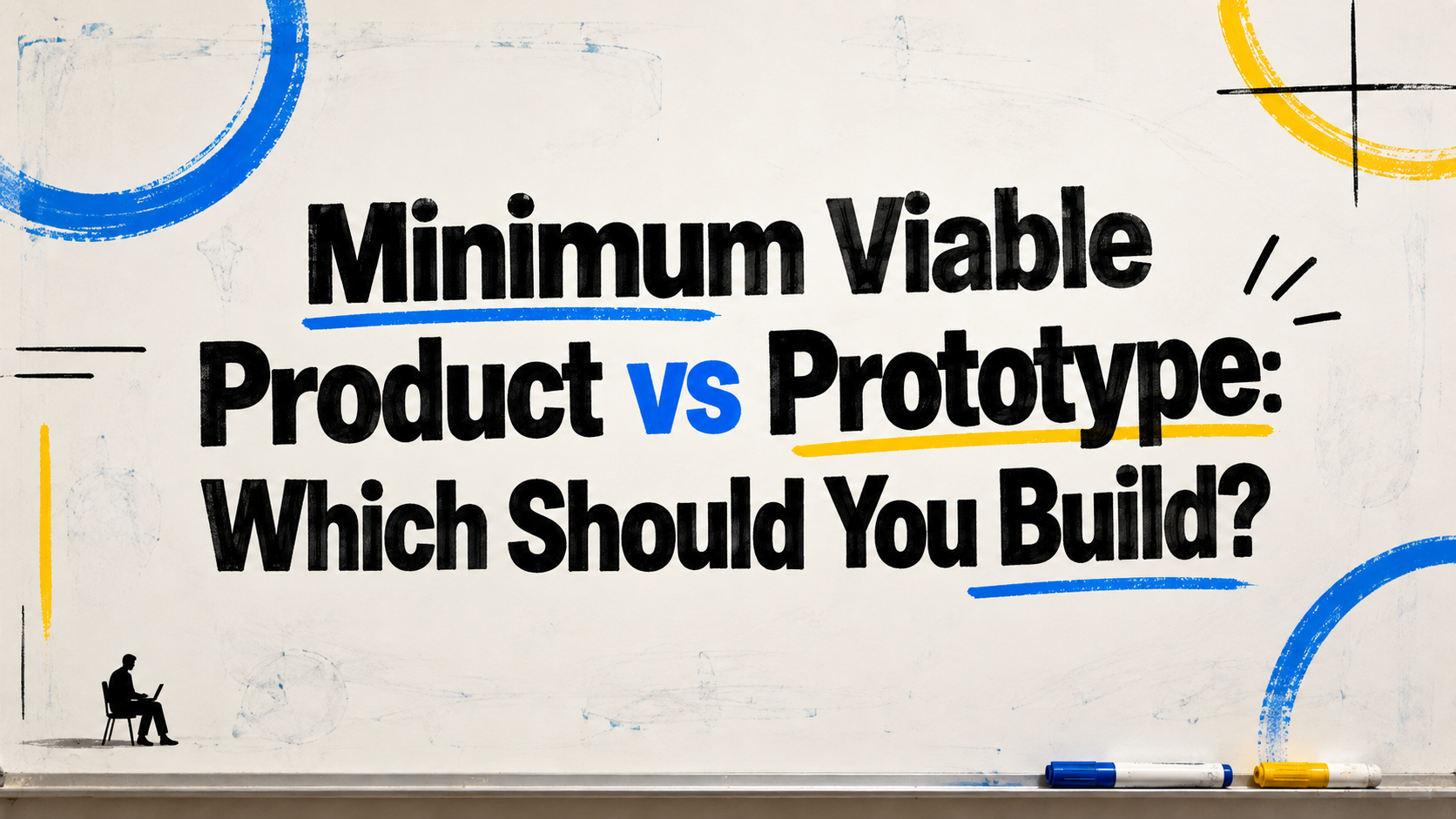 Minimum Viable Product vs Prototype: Which Should You Build?