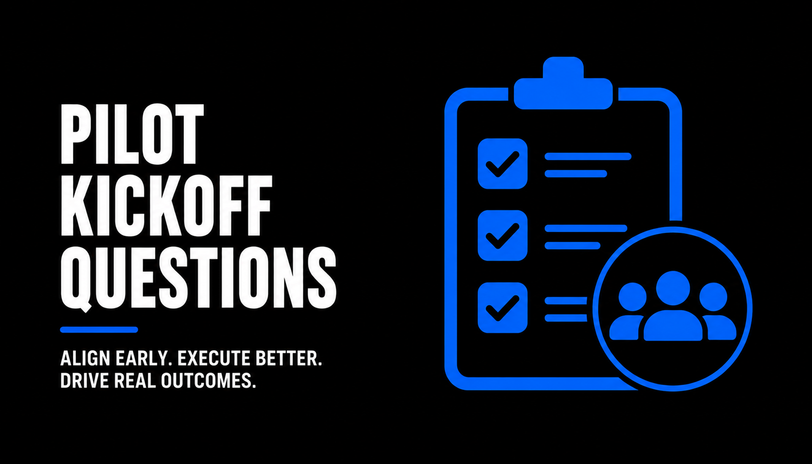 Pilot Kickoff Questions Align Early Execute Better Drive Real Outcomes