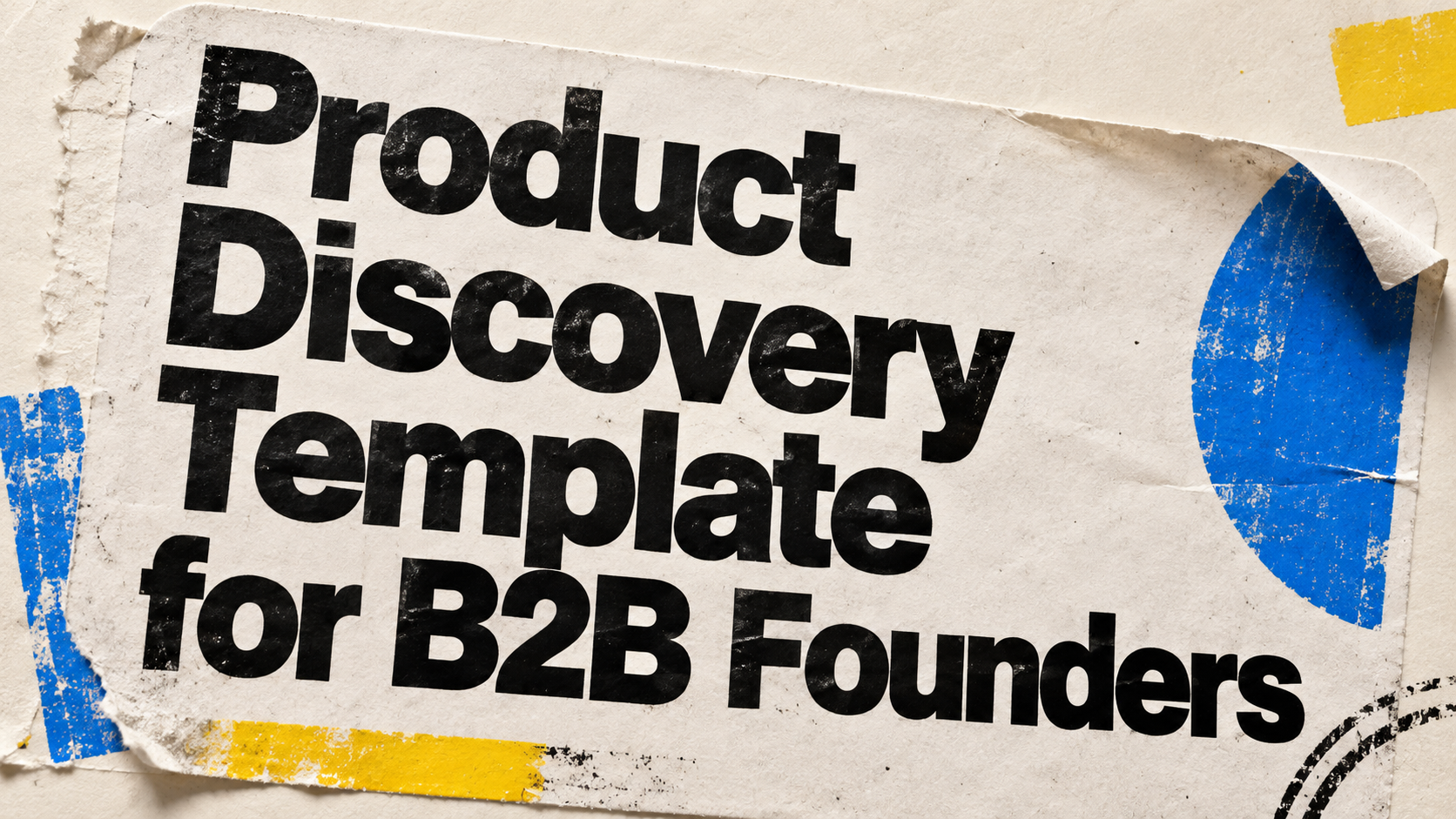 Product Discovery Template for B2B Founders