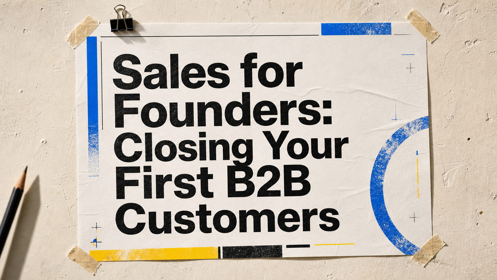 Sales for Founders: Closing Your First B2B Customers