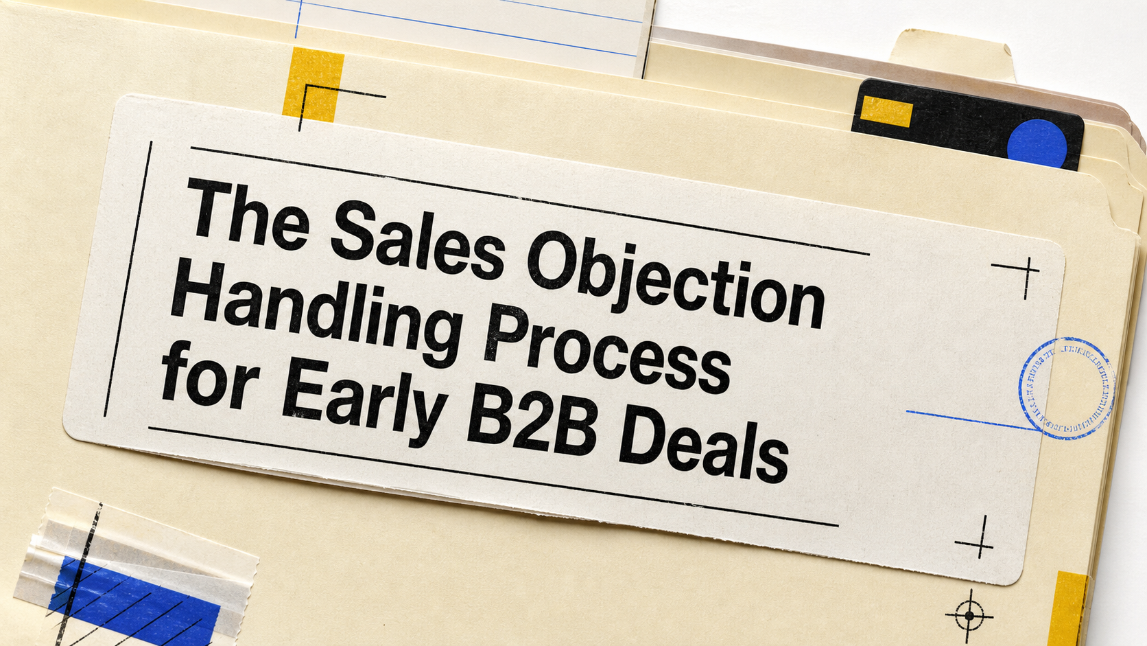 The Sales Objection Handling Process for Early B2B Deals