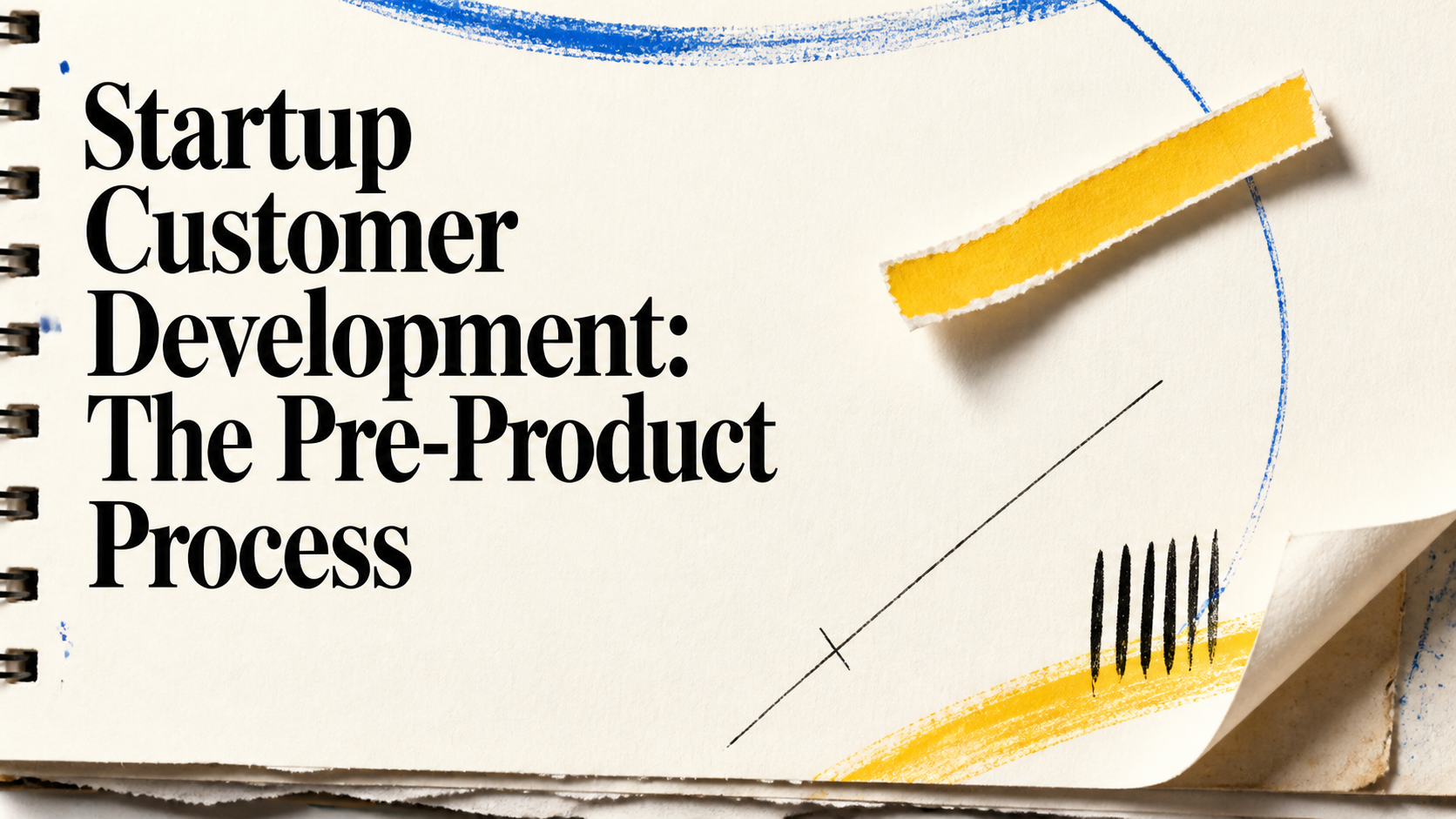 Startup Customer Development: The Pre-Product Process