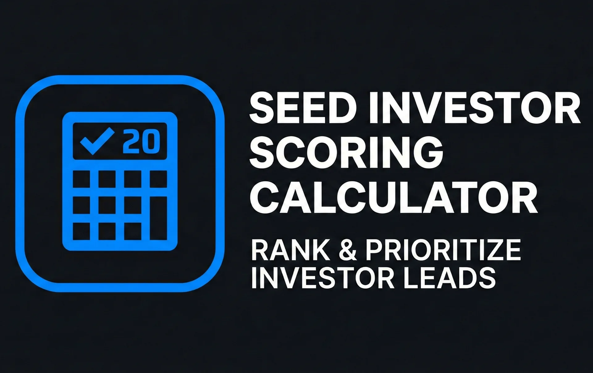 Seed Investor Scoring Calculator Rank % Prioritize Investor Leads