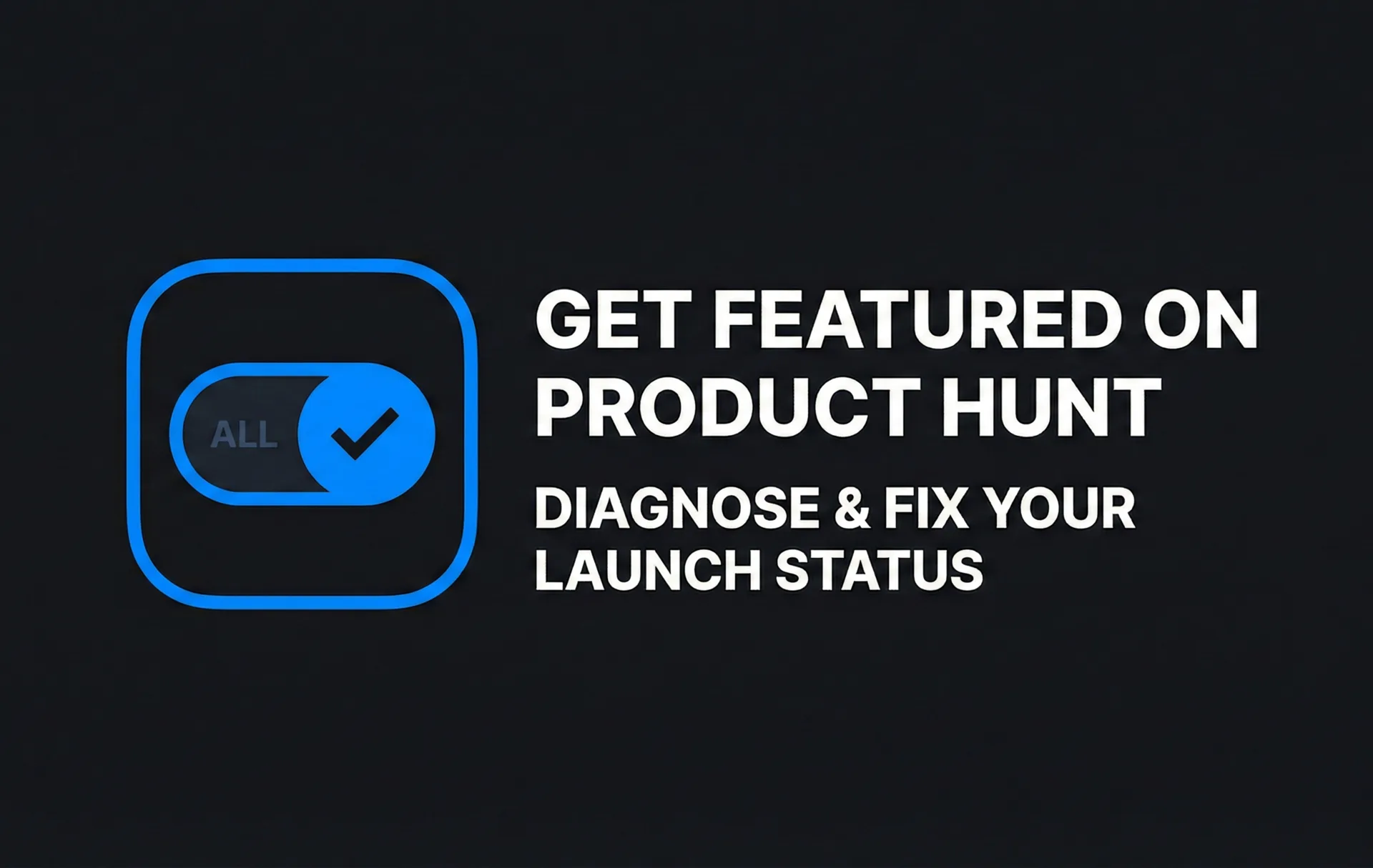 Get Featured On Product Hunt Diagnose and Fix Your Launch Status
