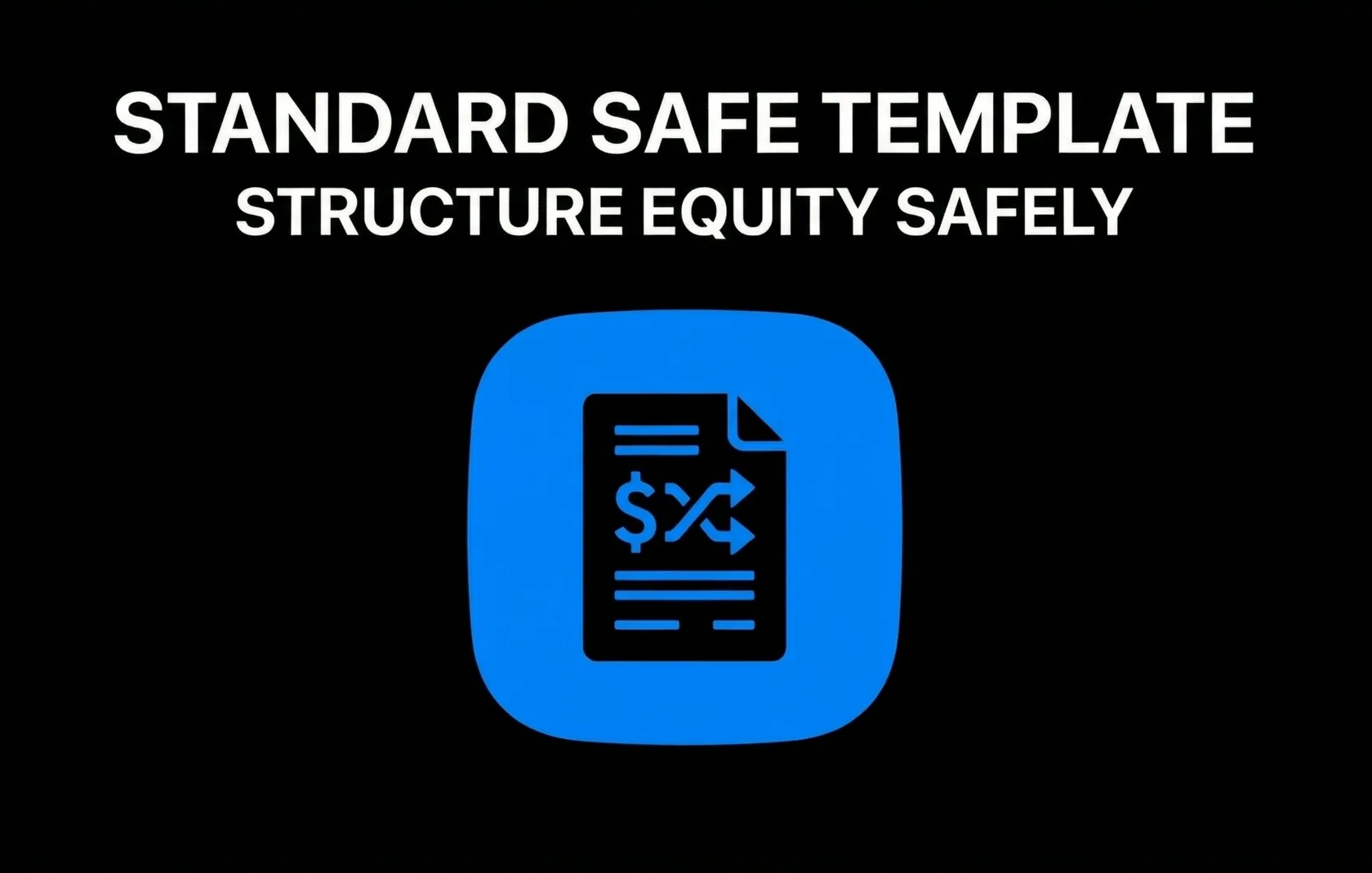 Standart SAFE Template Structure Equity Safely