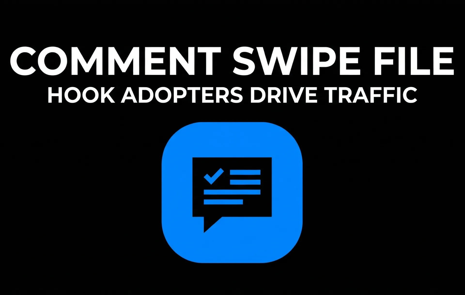 Comment Swipe File Hook Adopters Drive Traffic