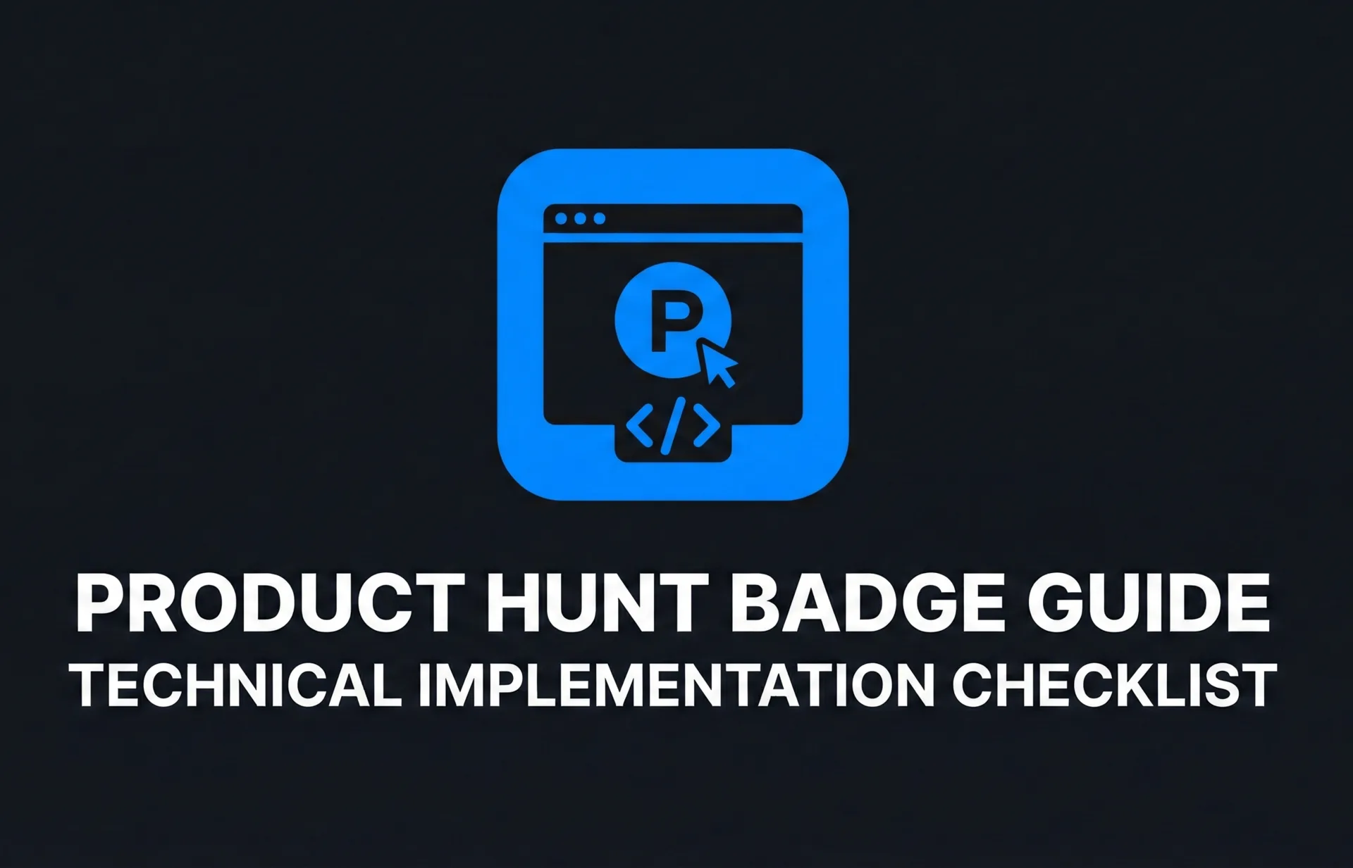 Product Hunt Badge Guide Technical Implementation Checklist