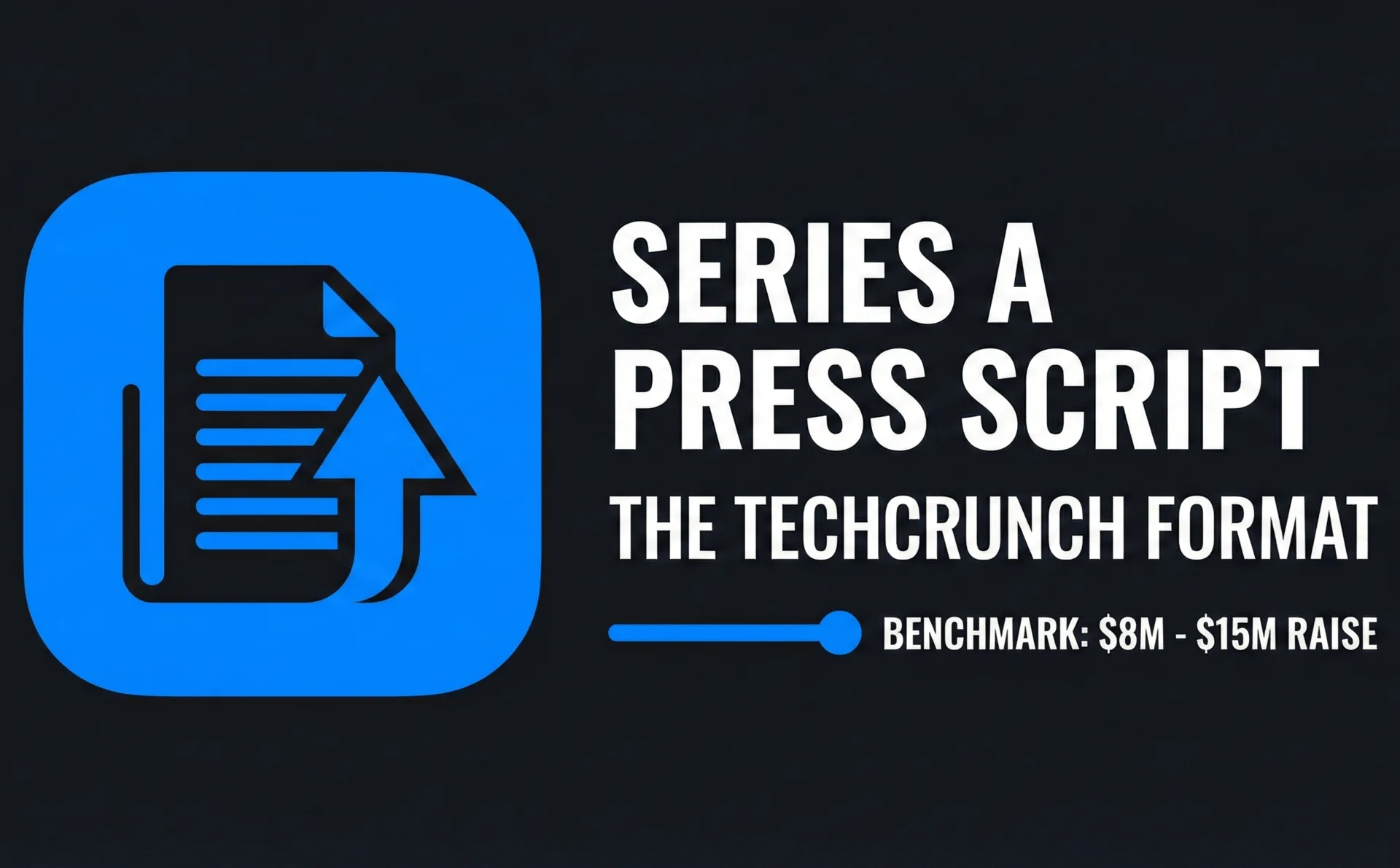 Series A Press Script The Techcrunch Format