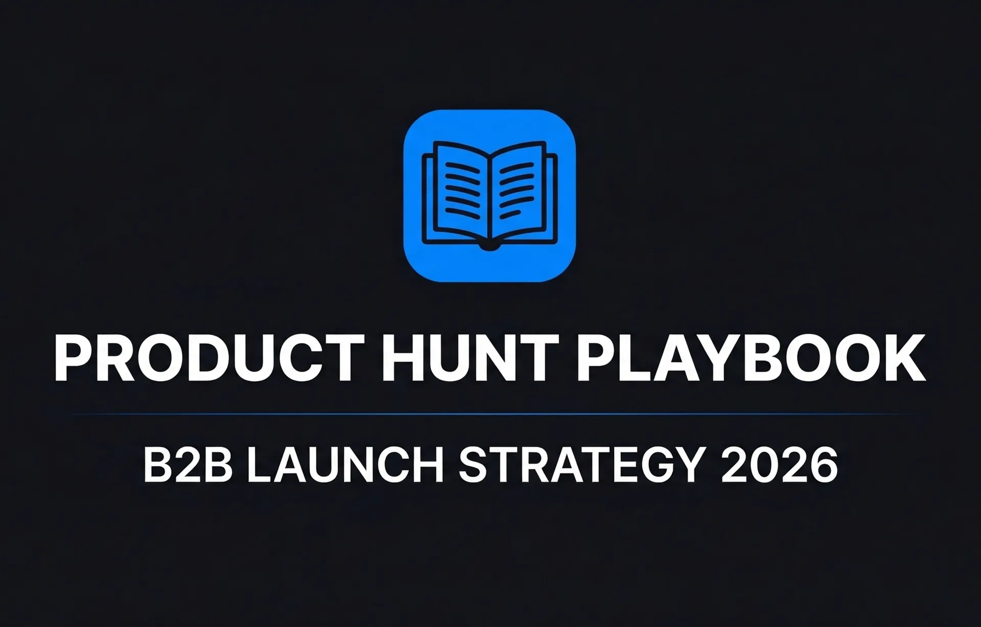 Product Hunt Playbook B2B Launch Strategy 2026
