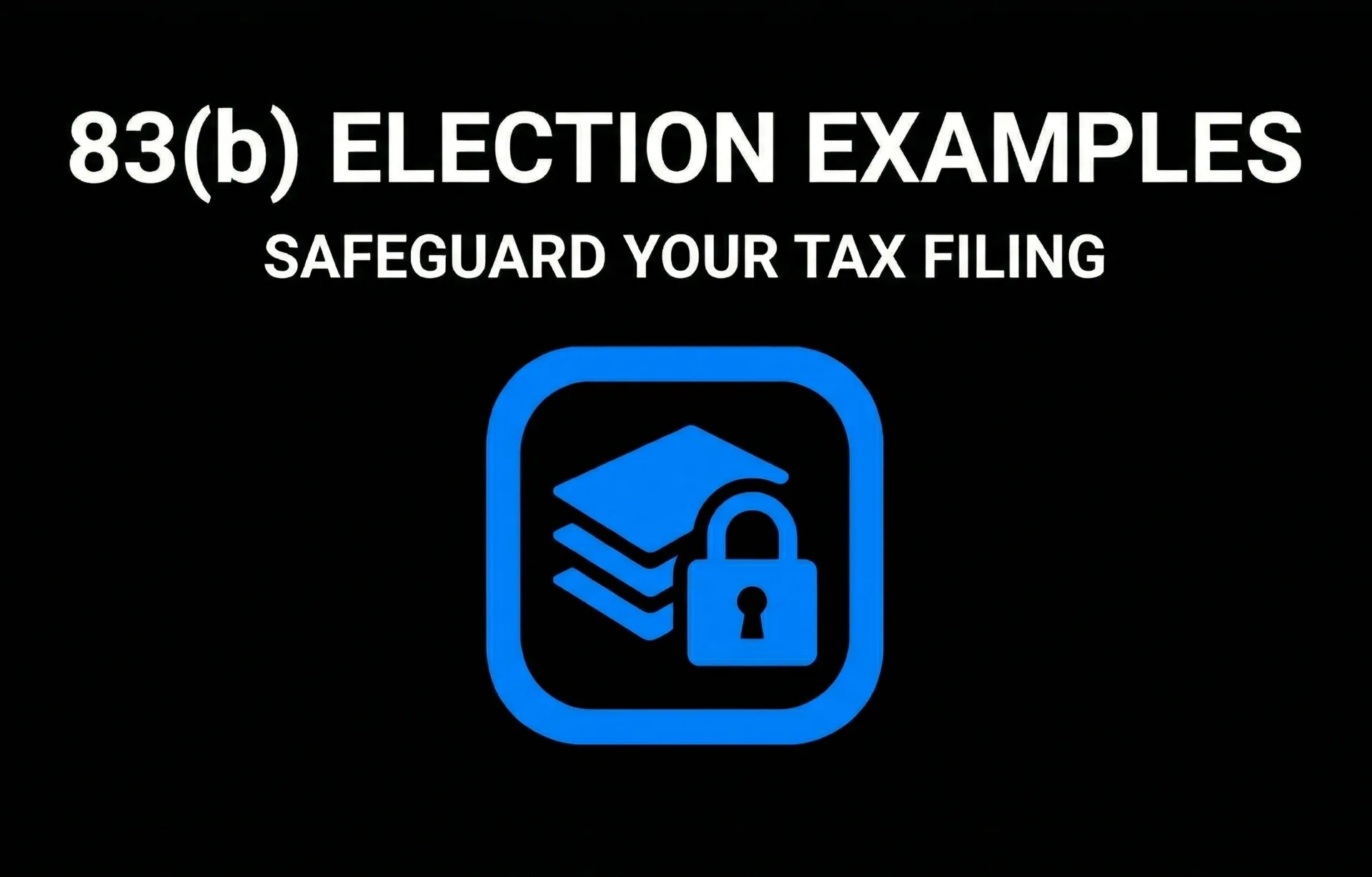 83(b) Election Examples Safeguard Your Tax Filing
