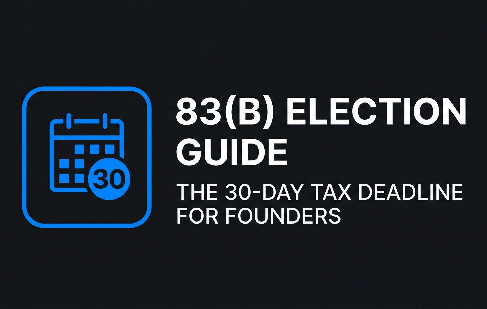 83(b) Election Guide The 30-day Tax Deadline for Founders