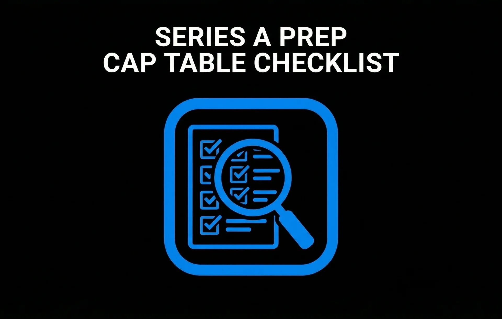 Series A Prep Cap Table Checklist