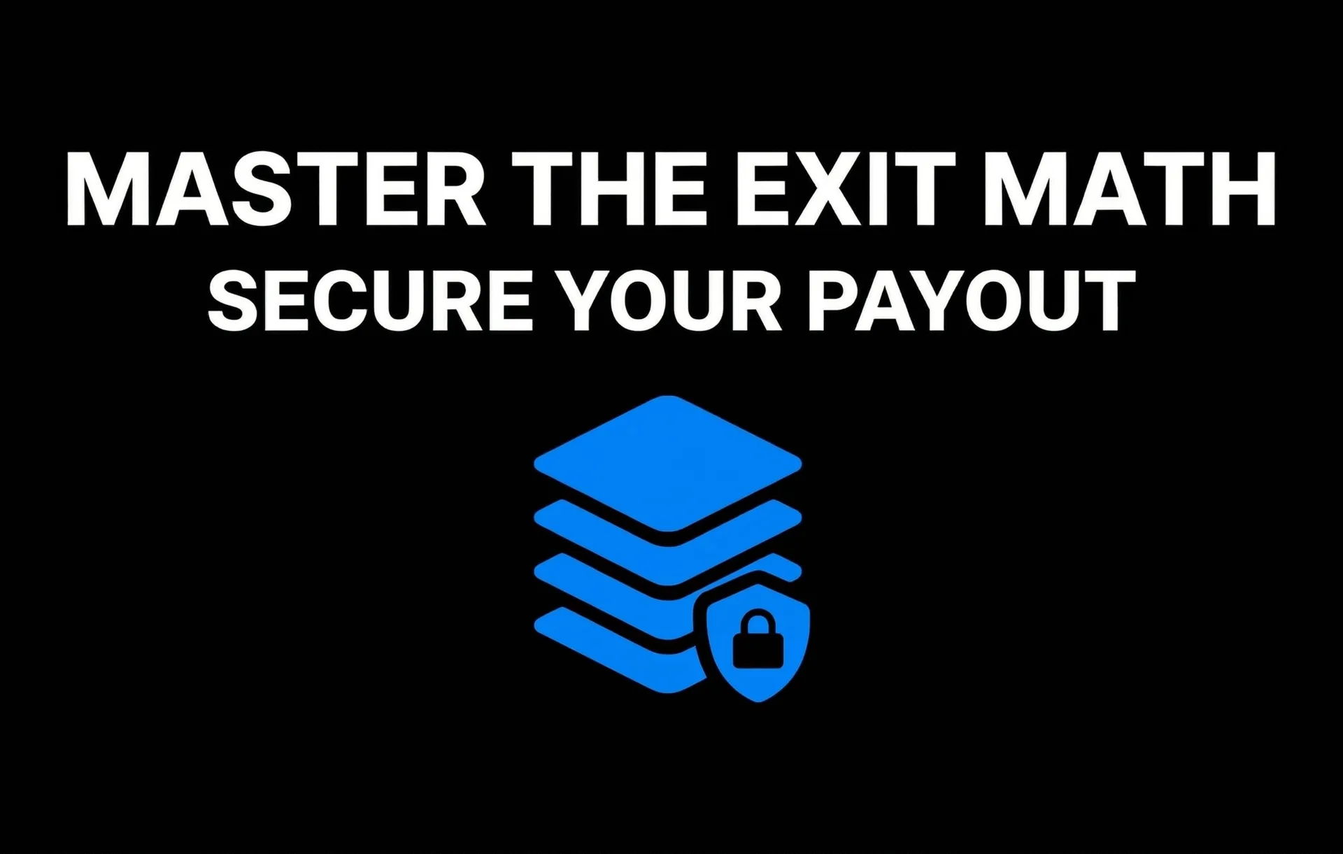 Master the Exit Math Secure Your Payout