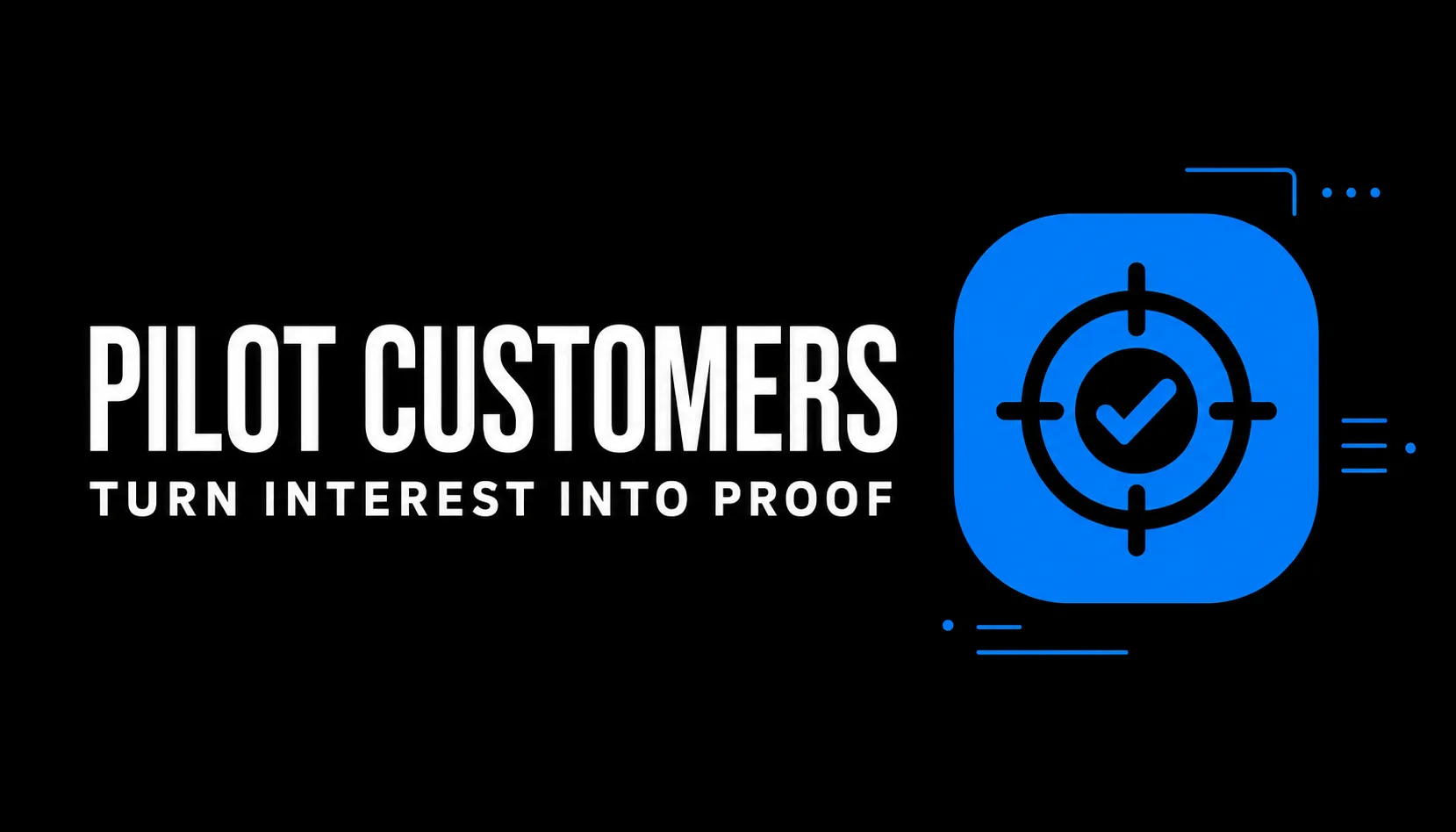 Pilot Customers Turn Interest into Proof